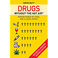 Drugs without the hot air: Making sense of legal and illegal drugs (English Edition)